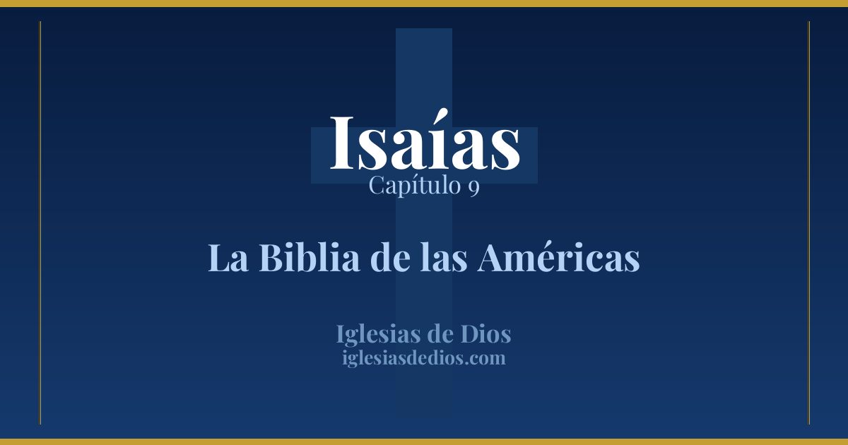 Isaías Capítulo 9 — La Biblia de las Américas — Iglesias de Dios